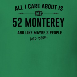 All I Care About Is My 52 Monterey And Beer Funny T Shirt