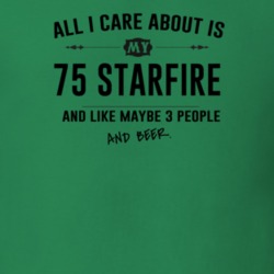 All I Care About Is My 75 Starfire And Beer Funny T Shirt
