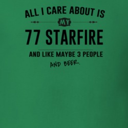 All I Care About Is My 77 Starfire And Beer Funny T Shirt