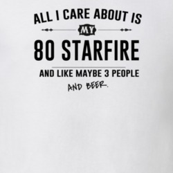 All I Care About Is My 80 Starfire And Beer Funny T Shirt