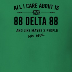 All I Care About Is My 88 Delta 88 And Beer Funny T Shirt