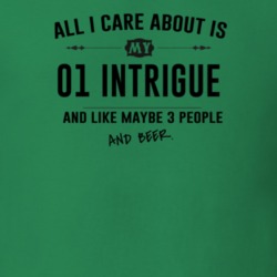 All I Care About Is My 01 Intrigue And Beer Funny T Shirt