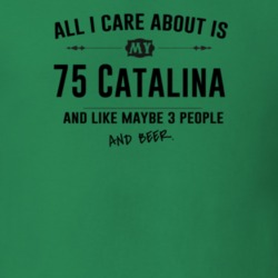 All I Care About Is My 75 Catalina And Beer Funny T Shirt