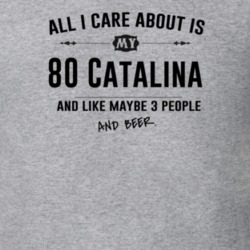 All I Care About Is My 80 Catalina And Beer Funny T Shirt