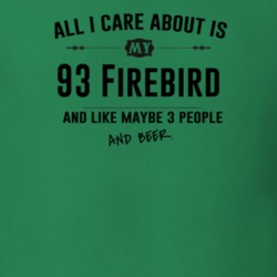 All I Care About Is My 93 Firebird And Beer Funny T Shirt