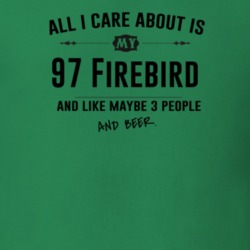 All I Care About Is My 97 Firebird And Beer Funny T Shirt