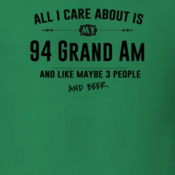 All I Care About Is My 94 Grand Am And Beer Funny T Shirt