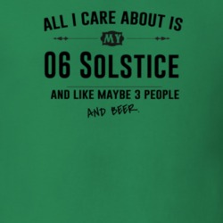 All I Care About Is My 06 Solstice And Beer Funny T Shirt