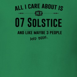 All I Care About Is My 07 Solstice And Beer Funny T Shirt