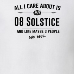 All I Care About Is My 08 Solstice And Beer Funny T Shirt