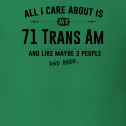 All I Care About Is My 71 Trans Am And Beer Funny T Shirt