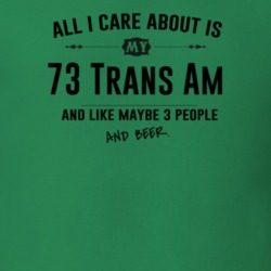 All I Care About Is My 73 Trans Am And Beer Funny T Shirt