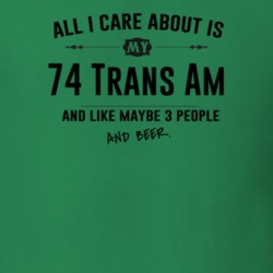 All I Care About Is My 74 Trans Am And Beer Funny T Shirt