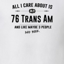 All I Care About Is My 76 Trans Am And Beer Funny T Shirt