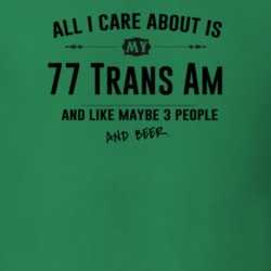 All I Care About Is My 77 Trans Am And Beer Funny T Shirt