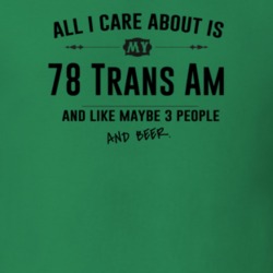 All I Care About Is My 78 Trans Am And Beer Funny T Shirt