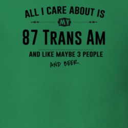 All I Care About Is My 87 Trans Am And Beer Funny T Shirt