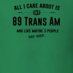 All I Care About Is My 89 Trans Am And Beer Funny T Shirt