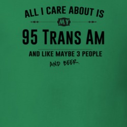 All I Care About Is My 95 Trans Am And Beer Funny T Shirt