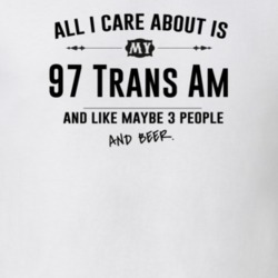 All I Care About Is My 97 Trans Am And Beer Funny T Shirt