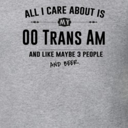 All I Care About Is My 00 Trans Am And Beer Funny T Shirt