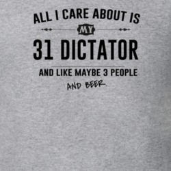 All I Care About Is My 31 Dictator And Beer Funny T Shirt