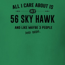 All I Care About Is My 56 Sky Hawk And Beer Funny T Shirt