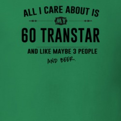 All I Care About Is My 60 Transtar And Beer Funny T Shirt