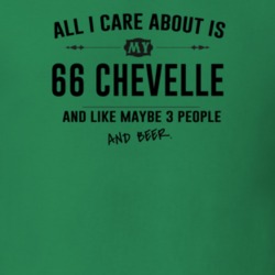 All I Care About Is My 66 Chevelle And Beer Funny T Shirt