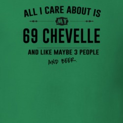 All I Care About Is My 69 Chevelle And Beer Funny T Shirt