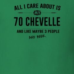 All I Care About Is My 70 Chevelle And Beer Funny T Shirt