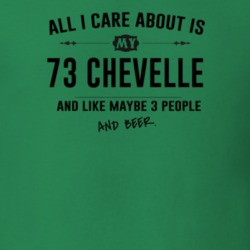 All I Care About Is My 73 Chevelle And Beer Funny T Shirt