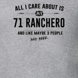All I Care About Is My 71 Ranchero And Beer Funny T Shirt