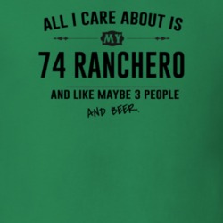 All I Care About Is My 74 Ranchero And Beer Funny T Shirt
