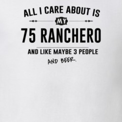 All I Care About Is My 75 Ranchero And Beer Funny T Shirt