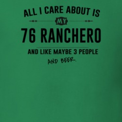 All I Care About Is My 76 Ranchero And Beer Funny T Shirt