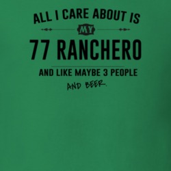 All I Care About Is My 77 Ranchero And Beer Funny T Shirt
