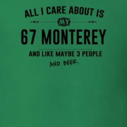 All I Care About Is My 67 Monterey And Beer Funny T Shirt
