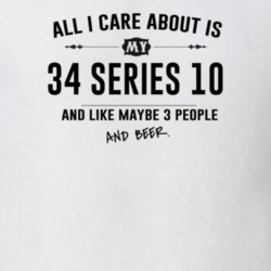 All I Care About Is My 34 Series 10 And Beer Funny T Shirt