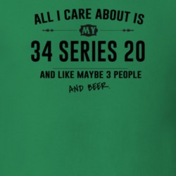 All I Care About Is My 34 Series 20 And Beer Funny T Shirt