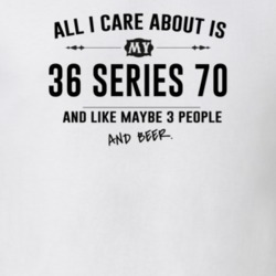 All I Care About Is My 36 Series 70 And Beer Funny T Shirt