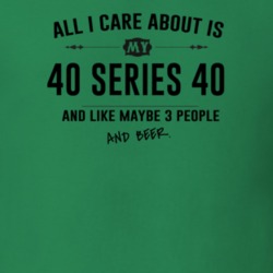 All I Care About Is My 40 Series 40 And Beer Funny T Shirt