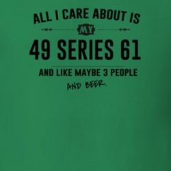 All I Care About Is My 49 Series 61 And Beer Funny T Shirt