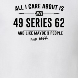 All I Care About Is My 49 Series 62 And Beer Funny T Shirt