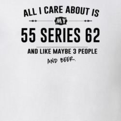 All I Care About Is My 55 Series 62 And Beer Funny T Shirt