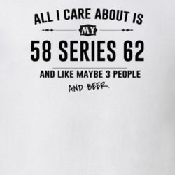 All I Care About Is My 58 Series 62 And Beer Funny T Shirt