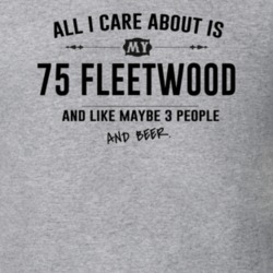 All I Care About Is My 75 Fleetwood And Beer Funny T Shirt