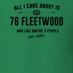 All I Care About Is My 76 Fleetwood And Beer Funny T Shirt