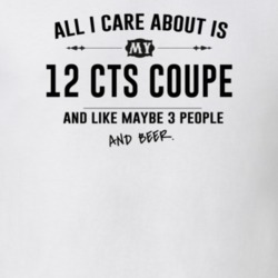 All I Care About Is My 12 Cts Coupe And Beer Funny T Shirt