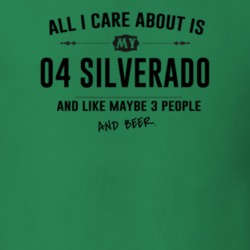 All I Care About Is My 04 Silverado And Beer Funny T Shirt